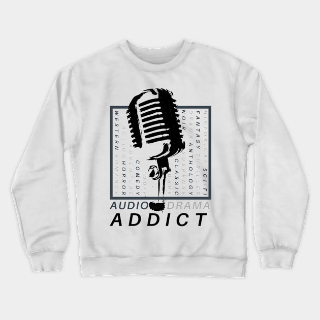 Audio Drama Addict Crewneck Sweatshirt by The Audio Drama Coalition